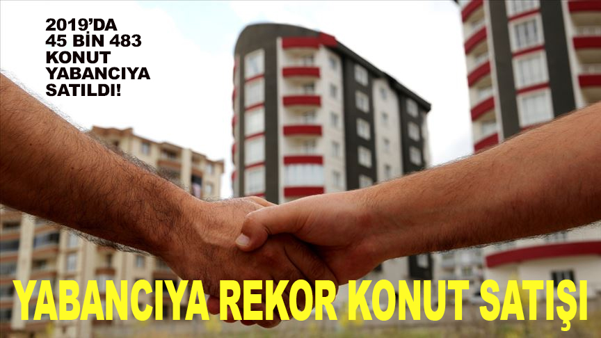 Yabancıya rekor konut satışı