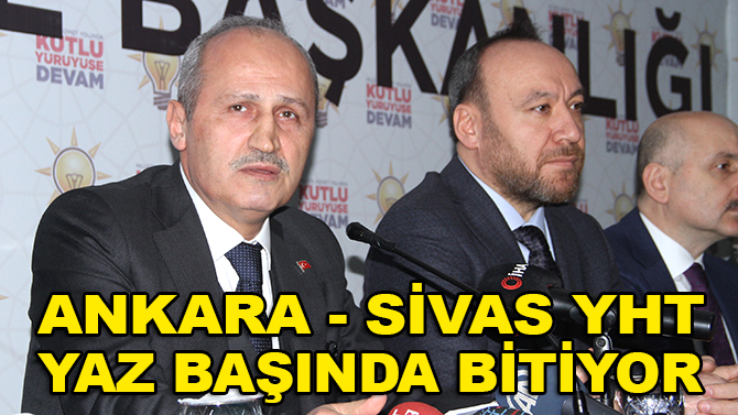 Ankara-Sivas YHT yaz başında tamamlanıyor