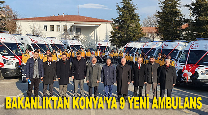 Sağlık Bakanlığı’ndan Konya’ya 9 yeni ambulans