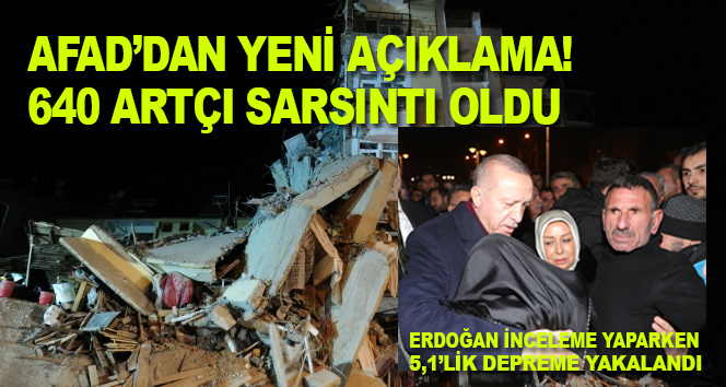 AFAD'dan yeni açıklama! 640 artçı sarsıntı oldu