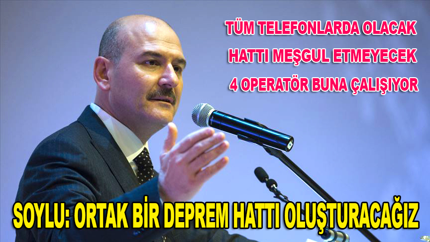İçişleri Bakanı Soylu: "Ortak bir deprem hattı oluşturacağız"