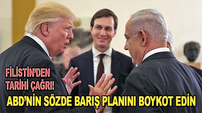 Filistin'den Arap ve İslam ülkelerine "ABD'nin sözde barış planını" boykot çağrısı