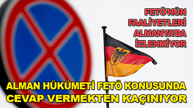 Alman hükümeti FETÖ konusunda cevap vermekten kaçınıyor