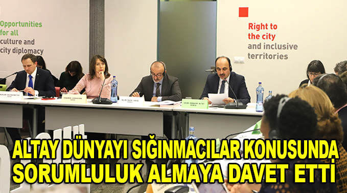 Altay tüm dünyayı sığınmacılar konusunda sorumluluk almaya davet etti