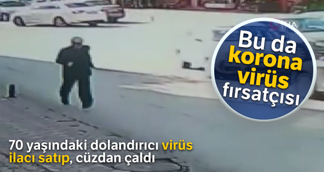 Bu da korona virüs fırsatçısı! 70 yaşında adam sözde korona virüsü ilacı satıp, kapkaç yaptı..