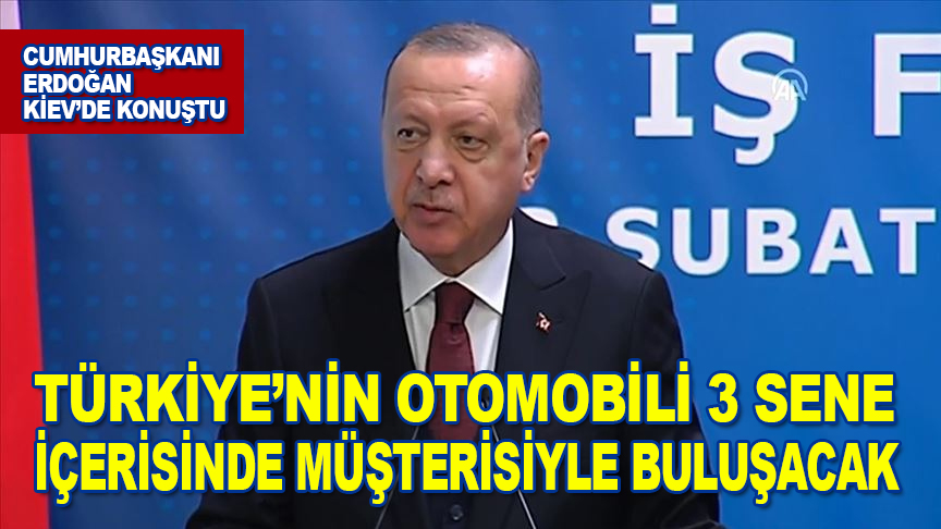 Cumhurbaşkanı Erdoğan: 'Türkiye'nin Otomobili'ni 3 sene içerisinde müşterisiyle buluşturmayı planlıyoruz