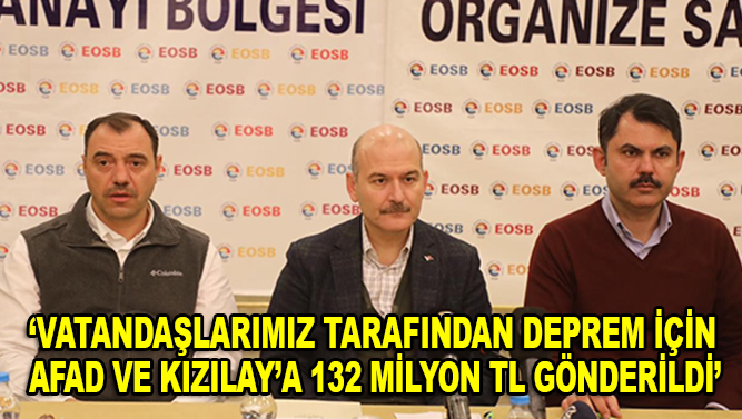 İçişleri Bakanı Soylu: "Vatandaşlarımız tarafından deprem için AFAD ve Kızılay’a 132 milyon TL gönderildi"