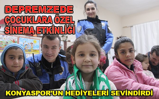 Polislerden depremzede çocuklara özel sinema etkinliği! Konyaspor sevindirdi