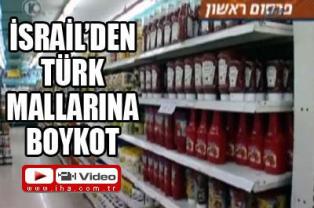 İsrail'de Türk mallarına boykot!