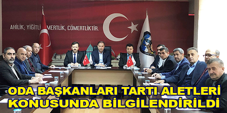 Oda başkanları tartı aletleri konusunda bilgilendirildi