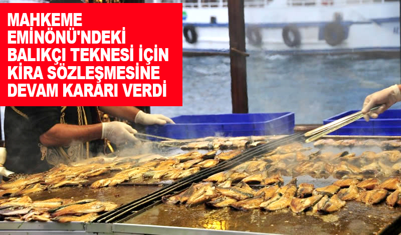 Mahkemeden Eminönü'ndeki balıkçı teknesi için kira sözleşmesine devam kararı