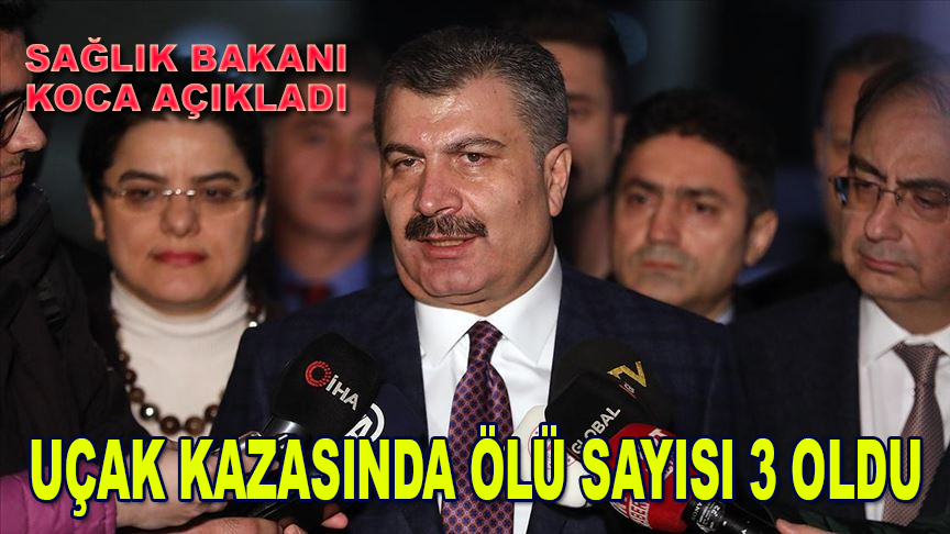 Bakan Koca: Maalesef hayatını kaybeden 3 vatandaşımız oldu
