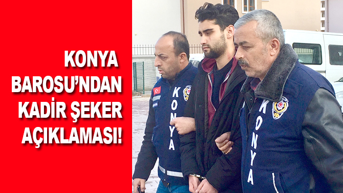 Konya Barosu Başkanı Aladağ'dan Kadir Şeker açıklaması: