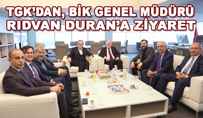 TGK'dan, BİK Genel Müdürü Rıdvan Duran'a ziyaret
