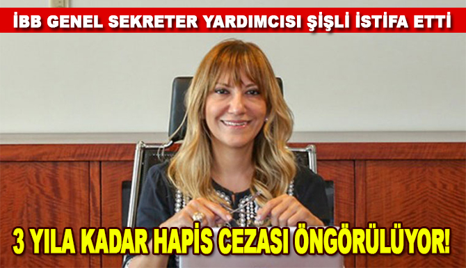 İBB Genel Sekreter Yardımcısı Yeşim Meltem Şişli istifa etti