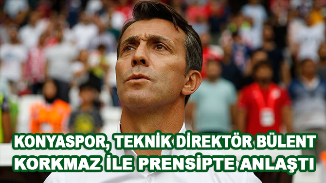 Konyaspor, teknik direktör Bülent Korkmaz ile prensipte anlaştı