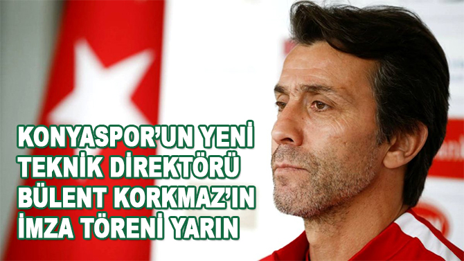 Bülent Korkmaz'in imza töreni yarın!