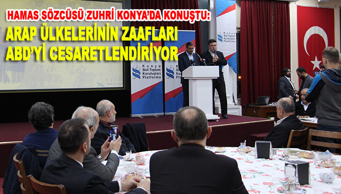 Hamas Sözcüsü Zuhri Konya'da konuştu: Arap ülkelerinin zaafları ABD ve İsrail'i cesaretlendiriyor!