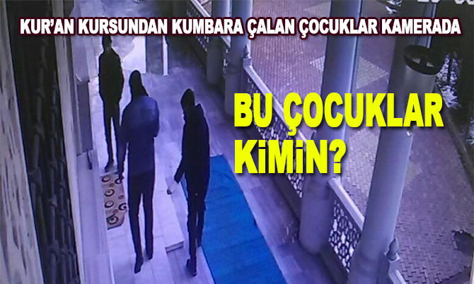 Kuran kursunda kapı kırıp yardım kumbarasını çalan çocuklar kamerada!