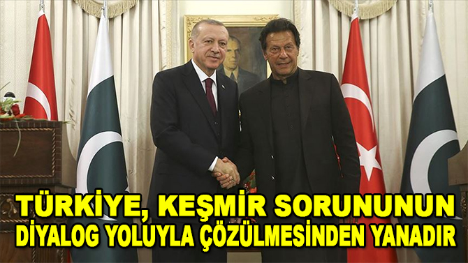 Cumhurbaşkanı Erdoğan: Türkiye, Keşmir sorununun diyalog yoluyla çözülmesinden yanadır