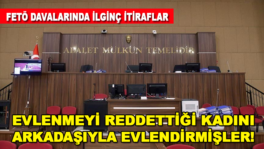 FETÖ'cüler, evlenmeyi reddettiği kadını, arkadaşıyla evlendirmiş