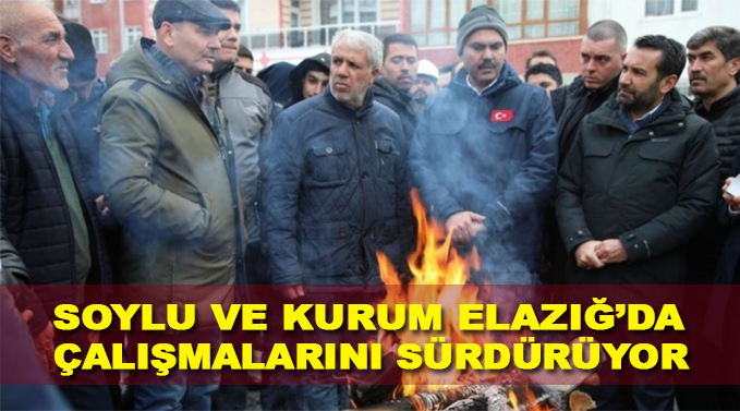 Bakanlar Soylu ve Kurum Elazığ’da çalışmalarını sürdürüyor