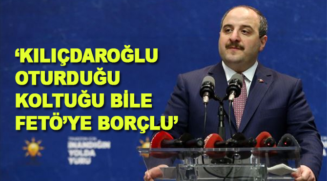 Sanayi ve Teknoloji Bakanı Varank: Kılıçdaroğlu oturduğu koltuğu bile FETÖ'ye borçlu