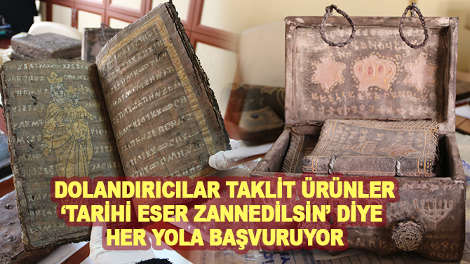 Dolandırıcılar taklit ürünler "tarihi eser zannedilsin" diye her yola başvuruyor
