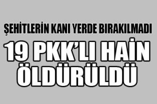19 terörist öldürüldü!