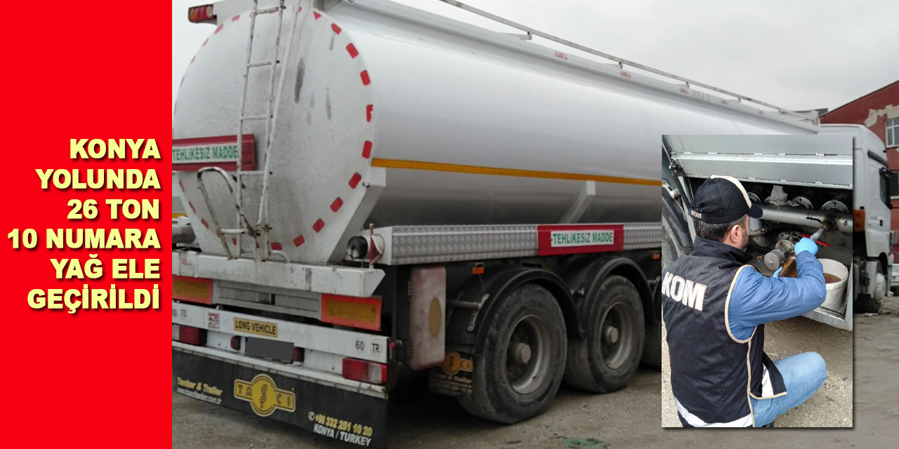 Ankara'dan Konya'ya geliyordu! 26 ton '10 numara yağ' ele geçirildi