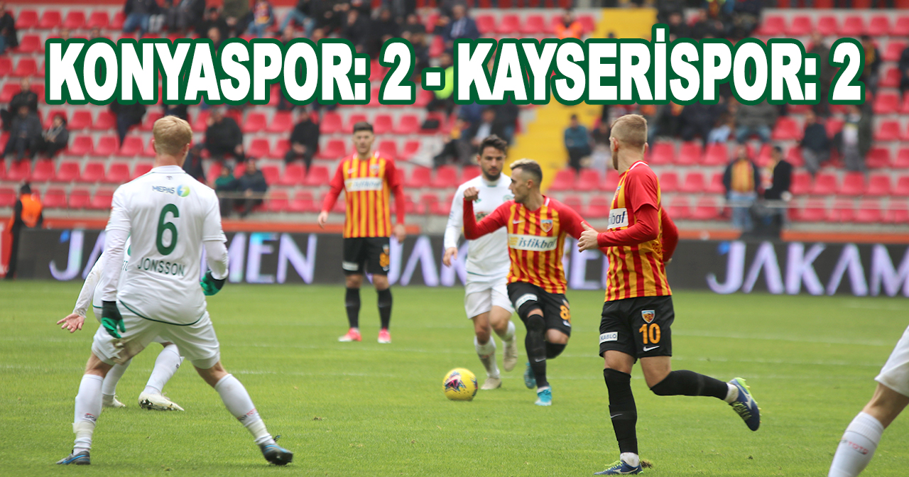 Konyaspor: 2 - Kayserispor: 2