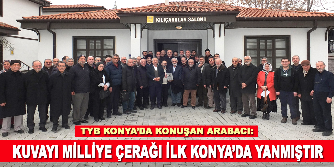Prof. Dr. Arabacı: Kuvayı Milliye çerağı İlk Konya’da yanmıştır