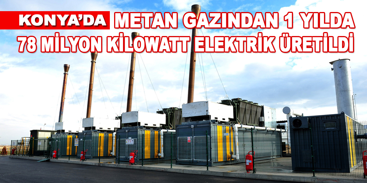 Metan gazından 1 yılda 78 milyon kilowatt elektrik üretildi