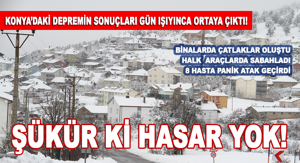 Konya'daki depremin sonuçları gün ışıyınca ortaya çıktı! Panikten başka zarar yok