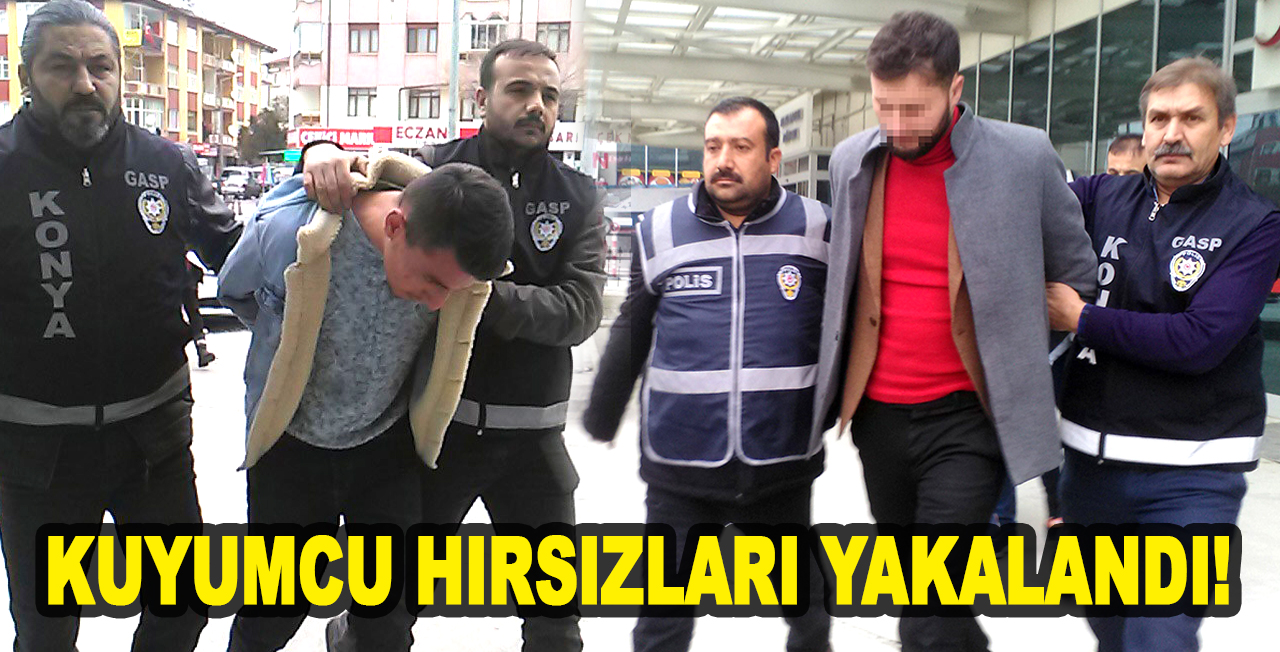 Kuyumcu hırsızları yakalandı! Altın ve paraları Meram Dere'ye gömmüşler