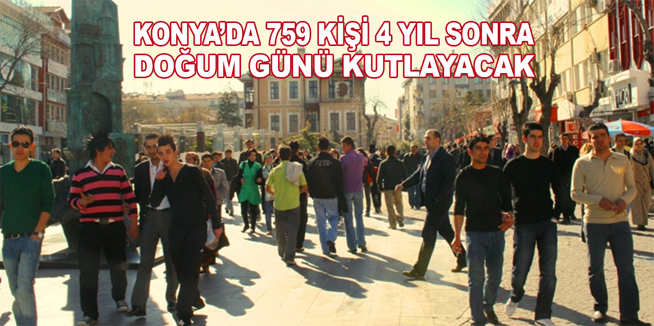 Türkiye'de yaklaşık 30 bin, Konya'da 759 kişi 4 yıl sonra doğum günü kutlamaya hazırlanıyor