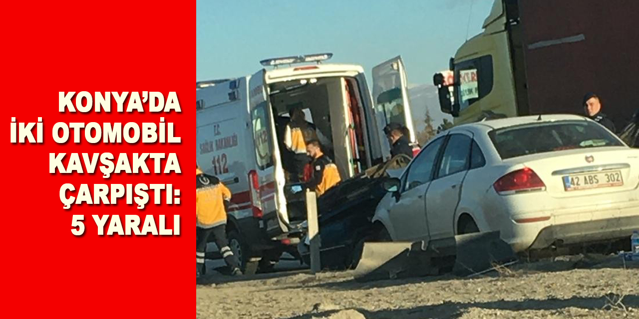 Konya’da iki otomobil çarpıştı: 5 yaralı