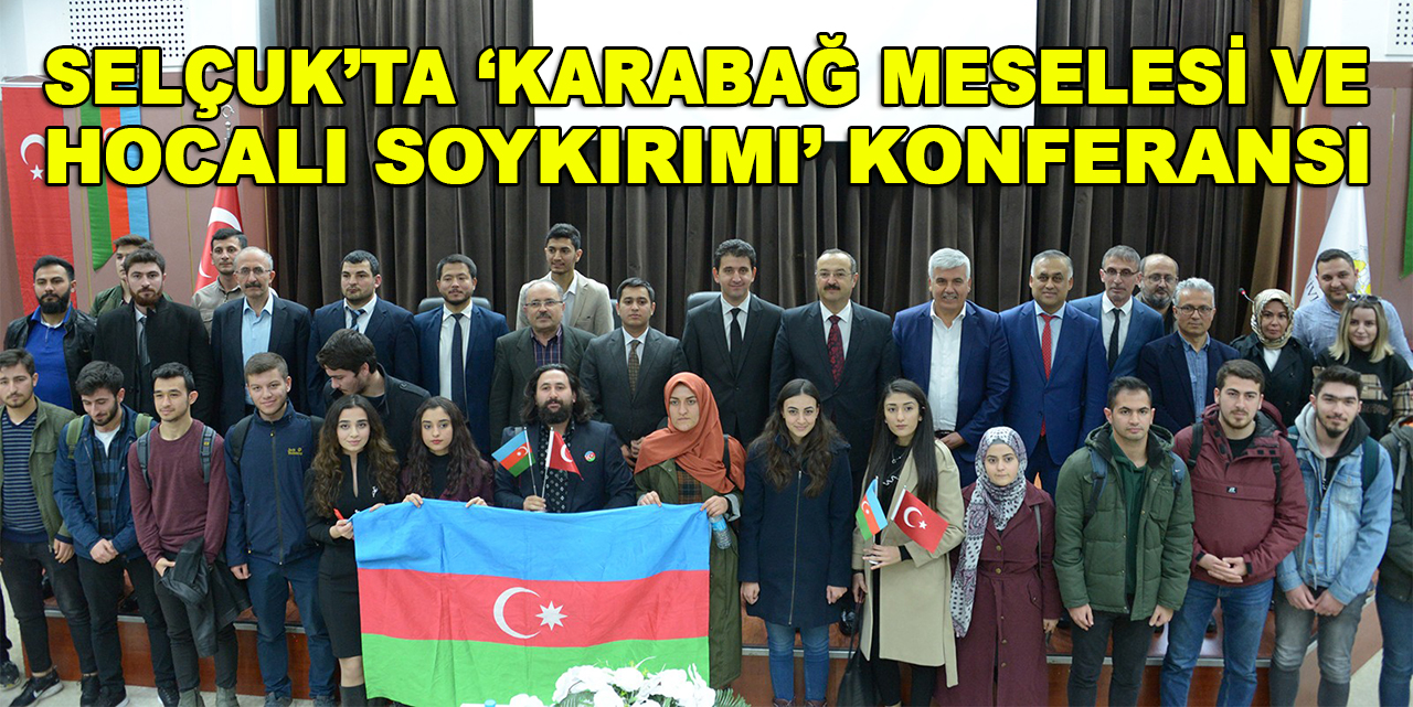 Selçuk’ta “Karabağ Meselesi ve Hocalı Soykırımı” konferansı