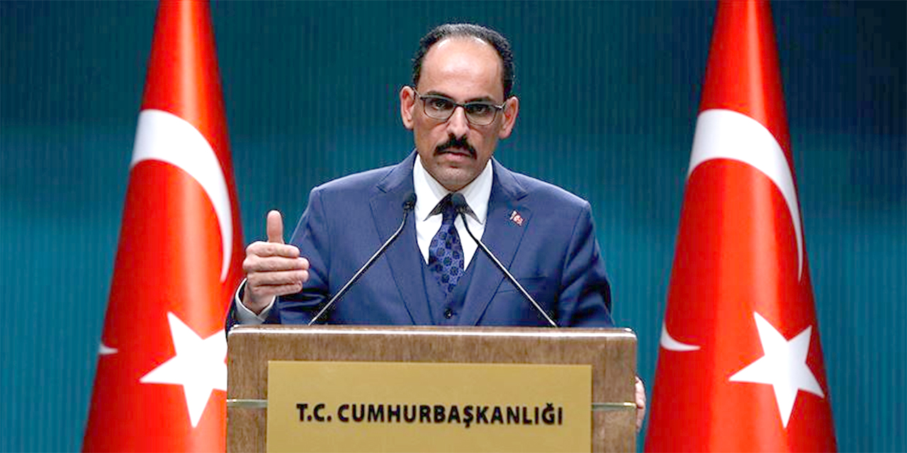 Cumhurbaşkanlığı Sözcüsü Kalın: İdlib'de yaşanan kriz tüm sınırları aşmıştır