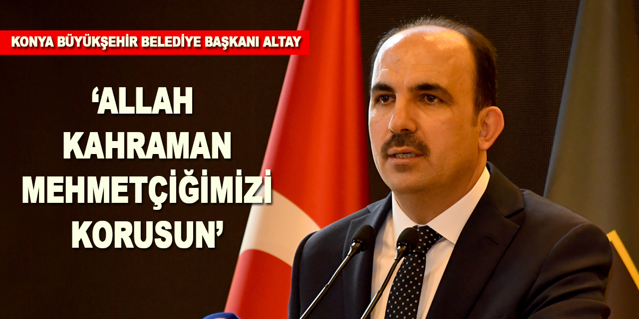 Başkan Altay: Allah Kahraman Mehmetçiğimizi Korusun