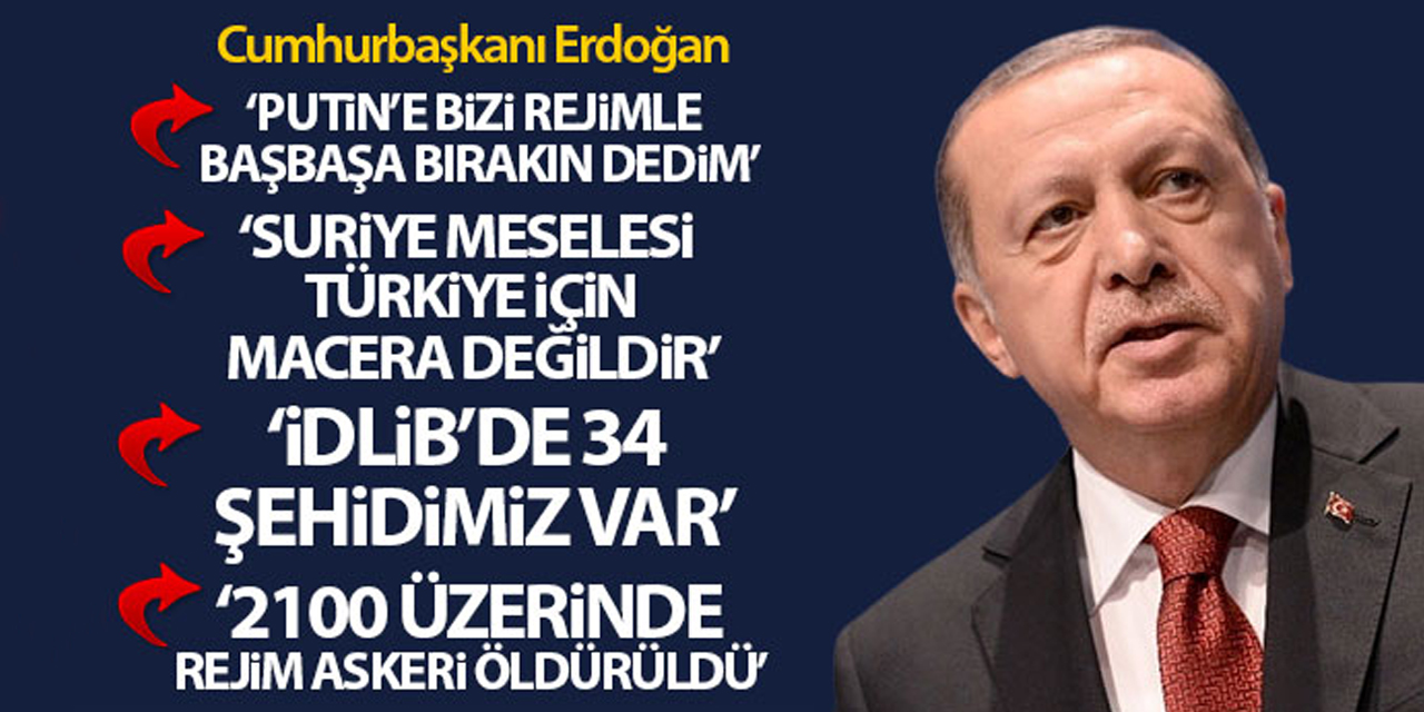 Cumhurbaşkanı Erdoğan: Suriye meselesi Türkiye için asla bir macera, sınırlarını genişletme çabası değildir