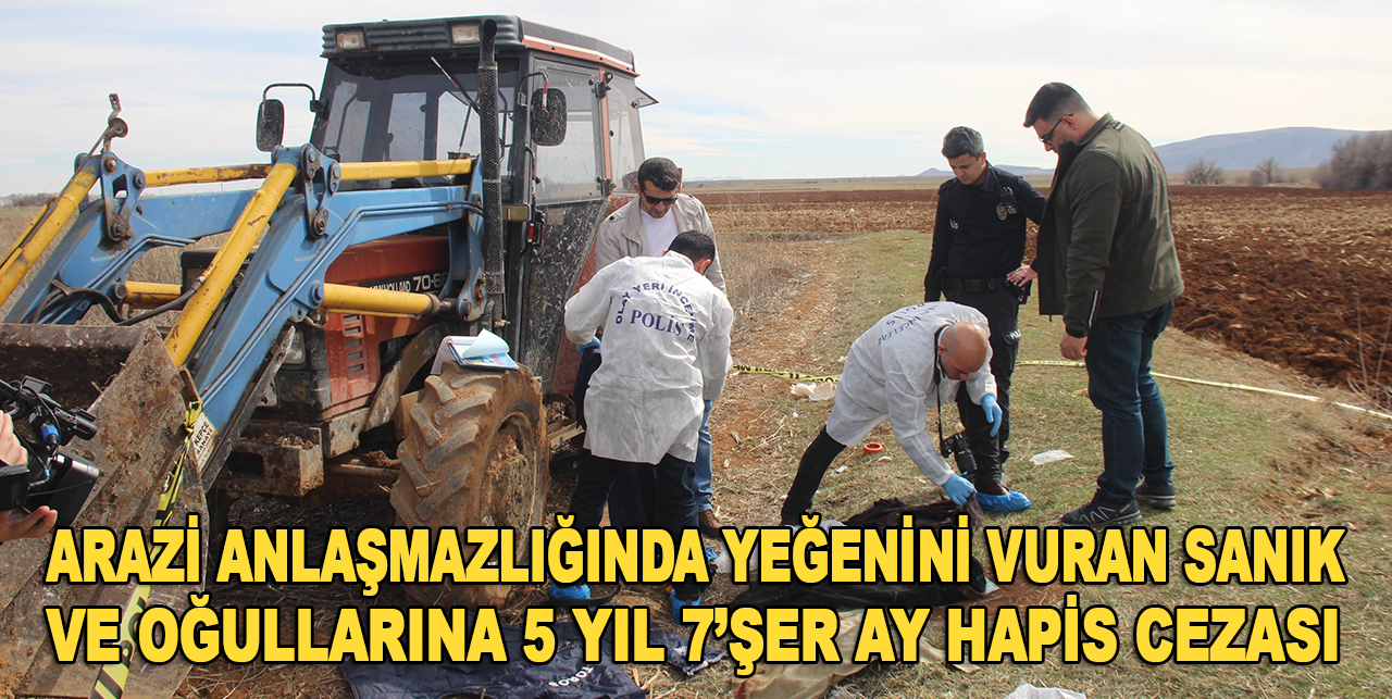 Konya'da yeğenini vuran sanık ve oğullarına 5 yıl 7'şer ay hapis cezası