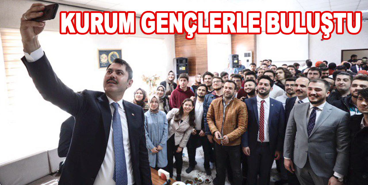 Bakan Kurum üniversiteli gençlerle buluştu