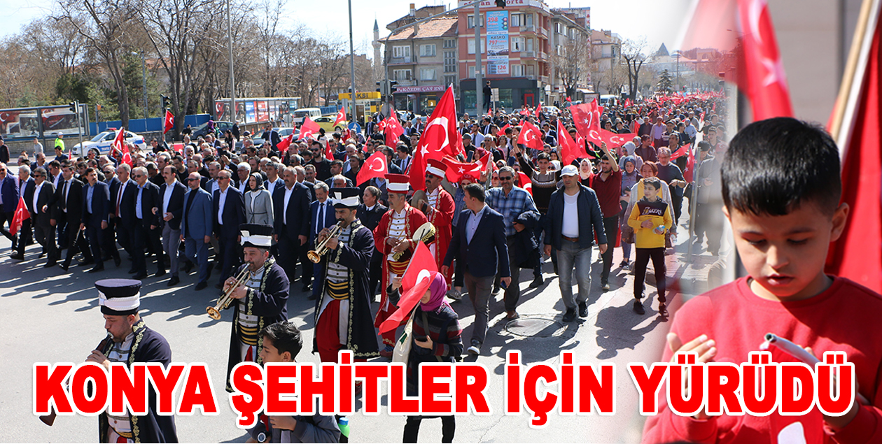 Konyalılar şehitler için yürüdü