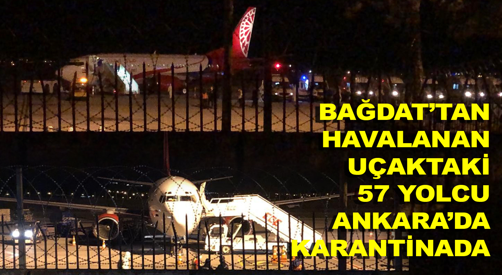 Bağdat'tan havalanan uçaktaki 57 yolcu Ankara'da karantinaya alındı