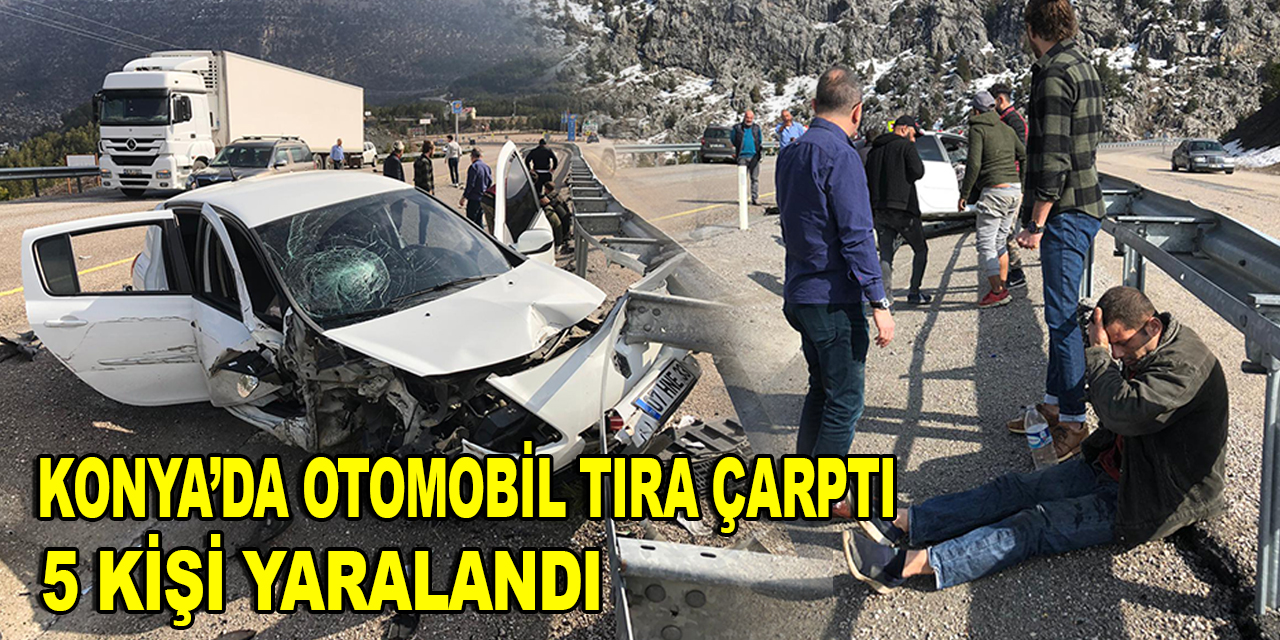 Konya'da otomobilin tıra çarpması sonucu 5 kişi yaralandı