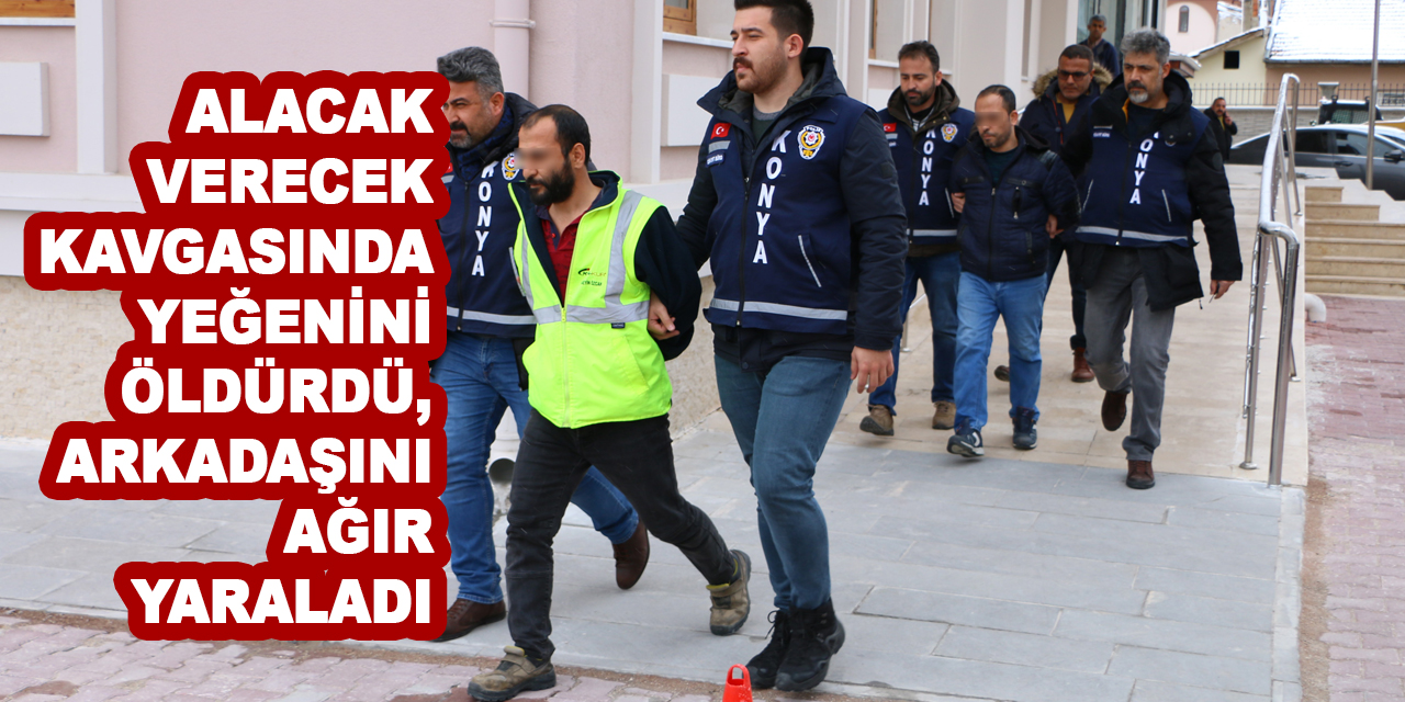 Alacak verecek kavgası kanlı bitti! Yeğenini öldürdü, arkadaşını ağır yaraladı