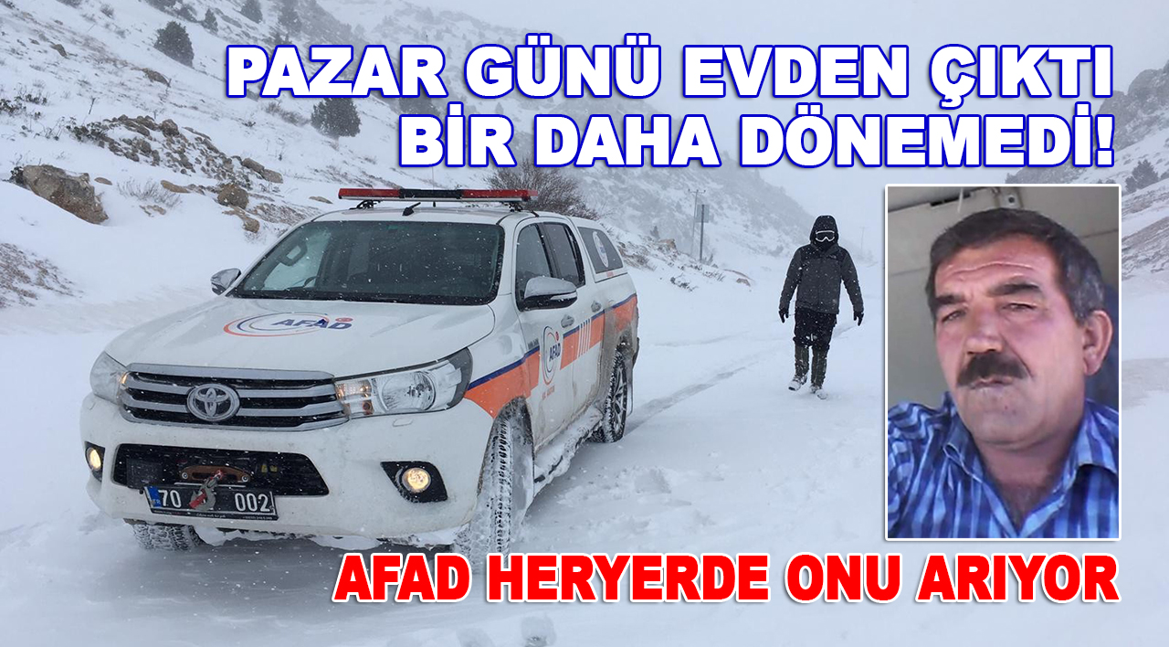 Karaman’da kayboldu! AFAD ekipleri Taşkent'te arıyor