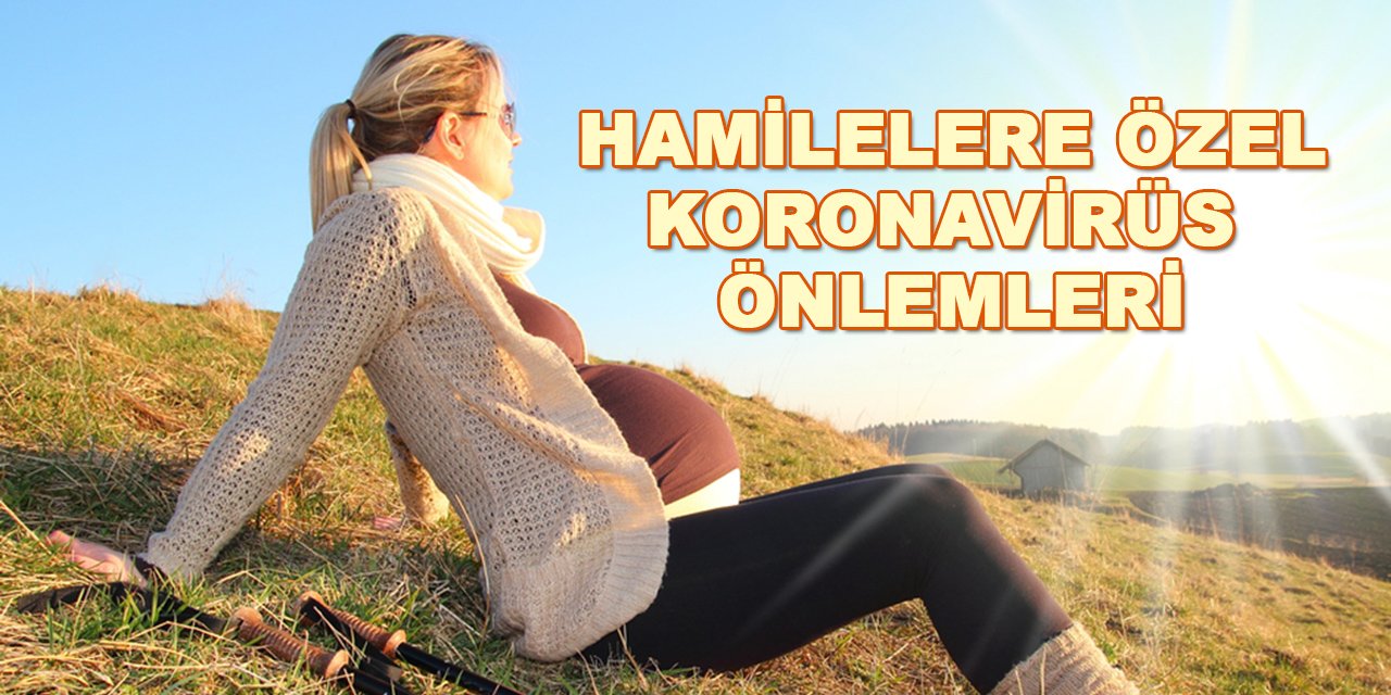 Hamileler koronavirüsten nasıl korunmalı?