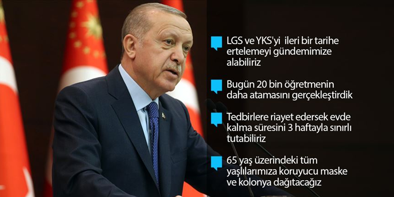 Cumhurbaşkanı Erdoğan: Mecburiyeti olmayan hiçbir vatandaşımız tehdit ortadan kalkana kadar evinden çıkmamalı